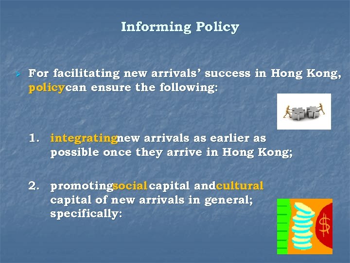 Informing Policy Ø For facilitating new arrivals’ success in Hong Kong, policycan ensure the