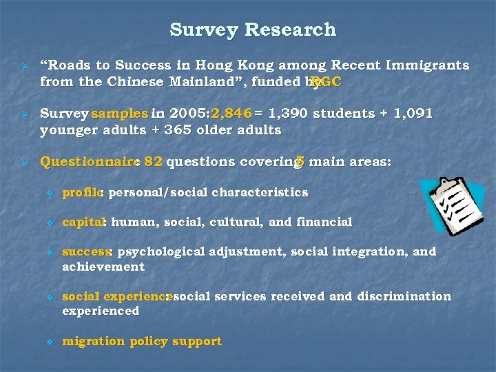 Survey Research Ø “Roads to Success in Hong Kong among Recent Immigrants from the