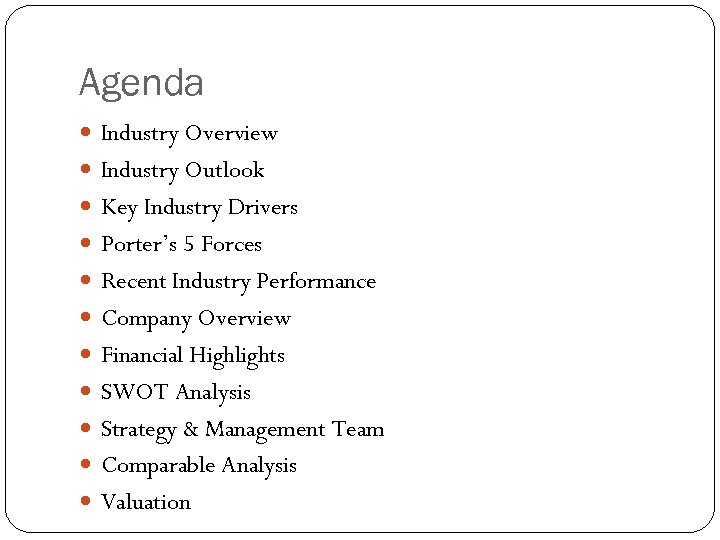 Agenda Industry Overview Industry Outlook Key Industry Drivers Porter’s 5 Forces Recent Industry Performance