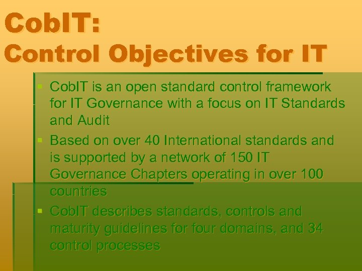 Cob. IT: Control Objectives for IT § Cob. IT is an open standard control