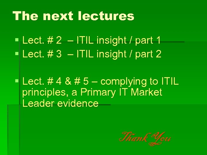 The next lectures § Lect. # 2 § Lect. # 3 – ITIL insight