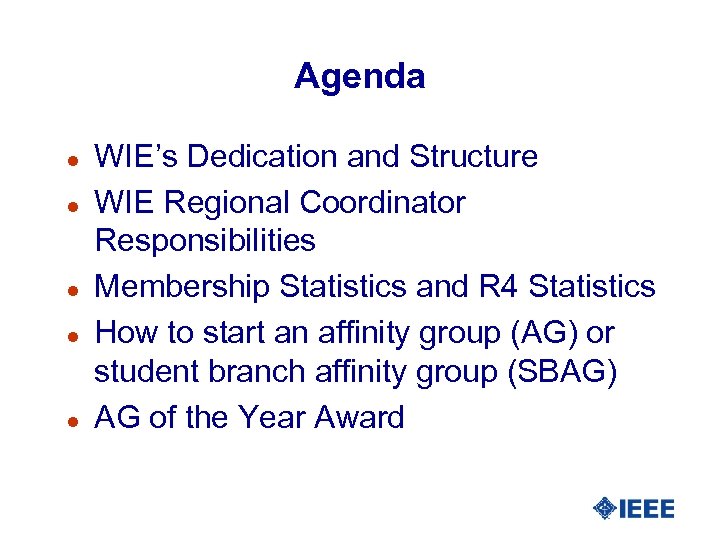 Agenda l l l WIE’s Dedication and Structure WIE Regional Coordinator Responsibilities Membership Statistics
