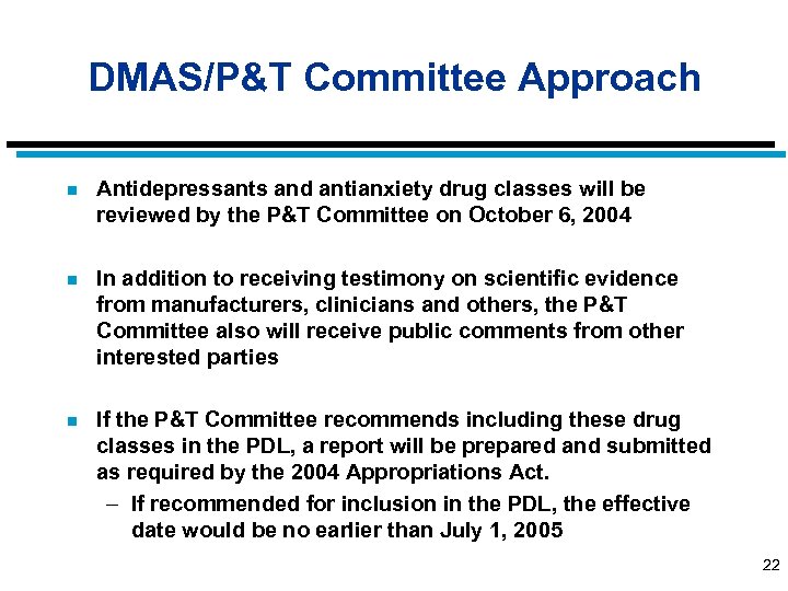 DMAS/P&T Committee Approach n Antidepressants and antianxiety drug classes will be reviewed by the