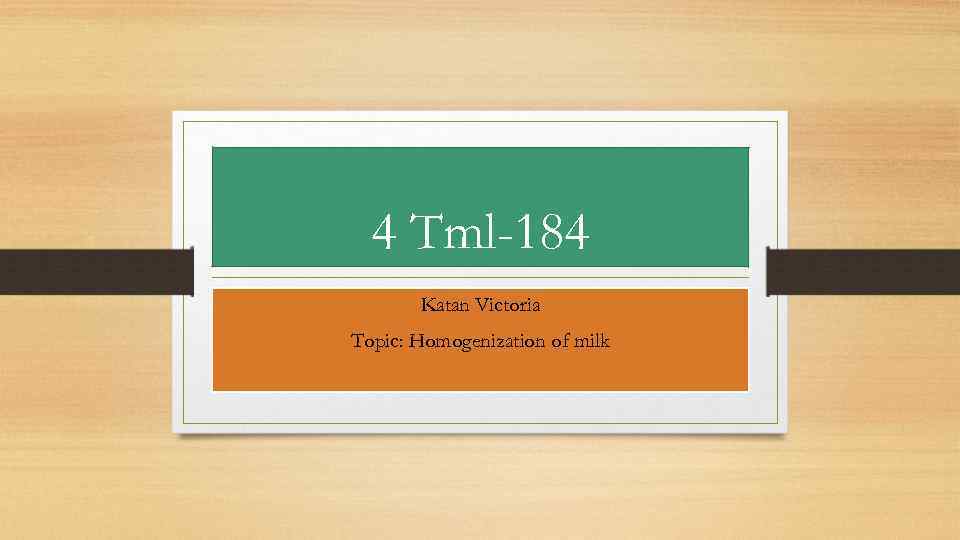 4 Tml-184 Katan Victoria Topic: Homogenization of milk 