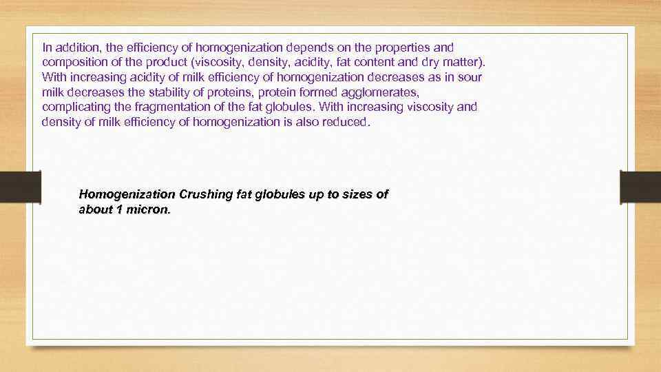 In addition, the efficiency of homogenization depends on the properties and composition of the