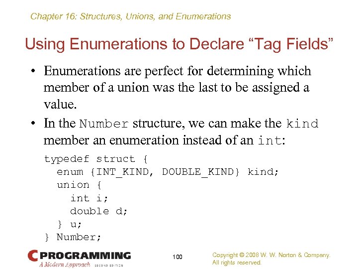 Chapter 16: Structures, Unions, and Enumerations Using Enumerations to Declare “Tag Fields” • Enumerations