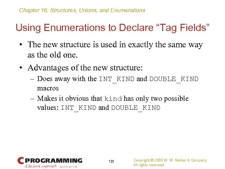 Chapter 16: Structures, Unions, and Enumerations Using Enumerations to Declare “Tag Fields” • The