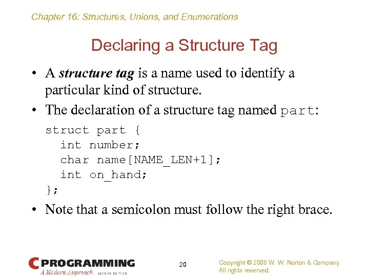 Chapter 16: Structures, Unions, and Enumerations Declaring a Structure Tag • A structure tag