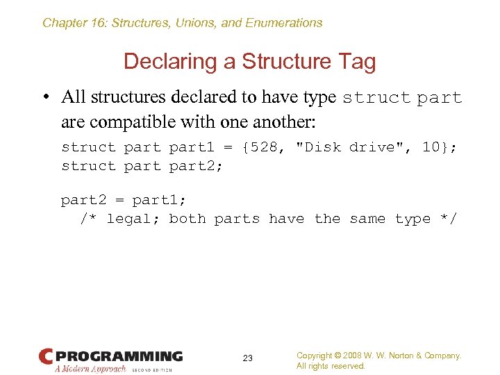 Chapter 16: Structures, Unions, and Enumerations Declaring a Structure Tag • All structures declared