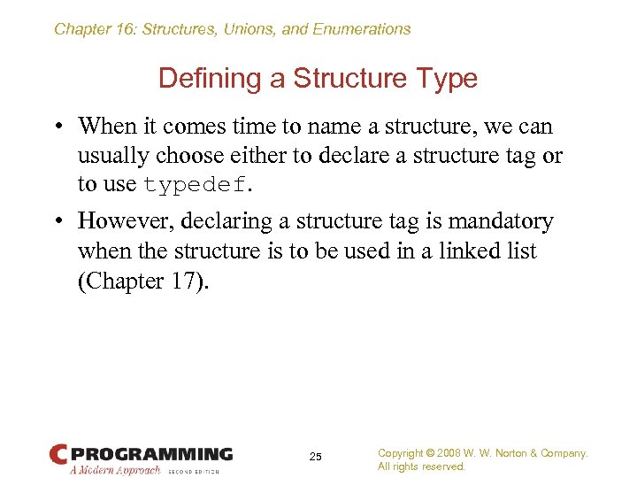 Chapter 16: Structures, Unions, and Enumerations Defining a Structure Type • When it comes