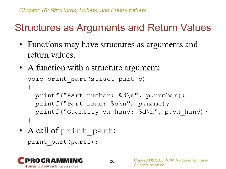 Chapter 16: Structures, Unions, and Enumerations Structures as Arguments and Return Values • Functions