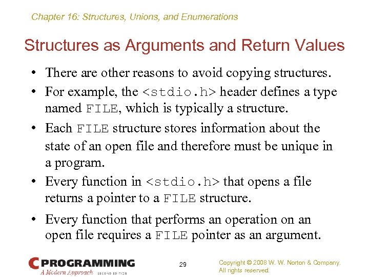 Chapter 16: Structures, Unions, and Enumerations Structures as Arguments and Return Values • There