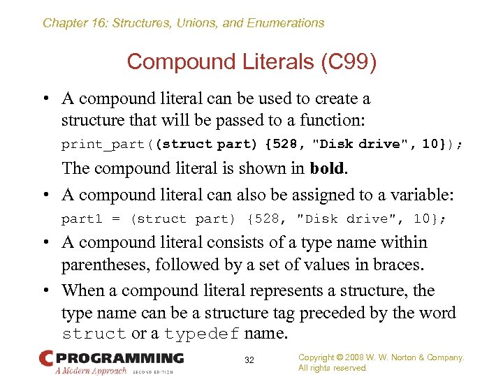 Chapter 16: Structures, Unions, and Enumerations Compound Literals (C 99) • A compound literal
