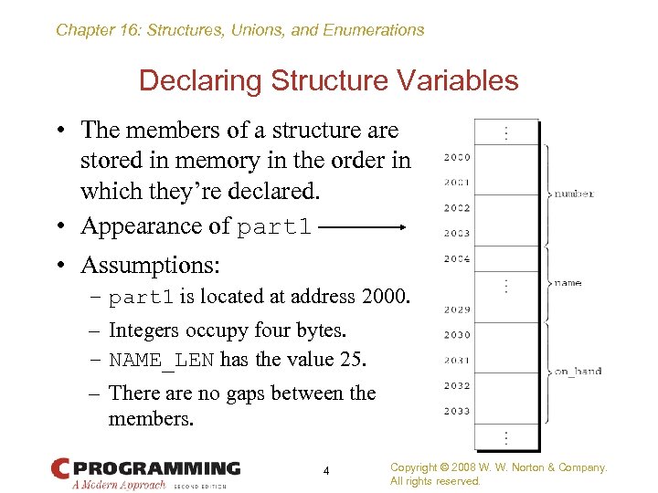 Chapter 16: Structures, Unions, and Enumerations Declaring Structure Variables • The members of a