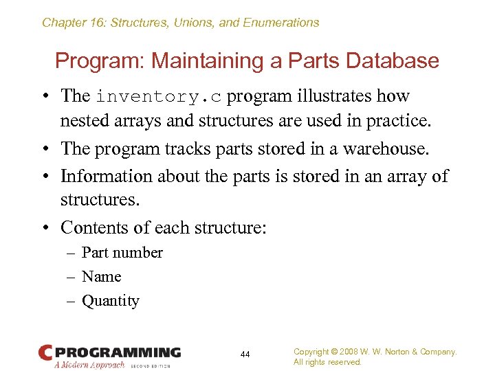 Chapter 16: Structures, Unions, and Enumerations Program: Maintaining a Parts Database • The inventory.
