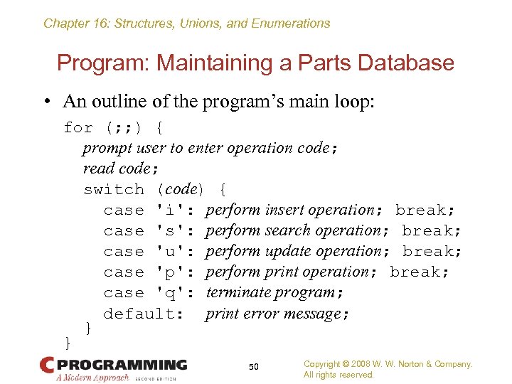 Chapter 16: Structures, Unions, and Enumerations Program: Maintaining a Parts Database • An outline