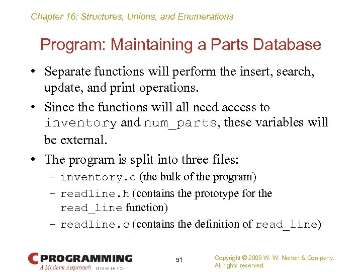 Chapter 16: Structures, Unions, and Enumerations Program: Maintaining a Parts Database • Separate functions