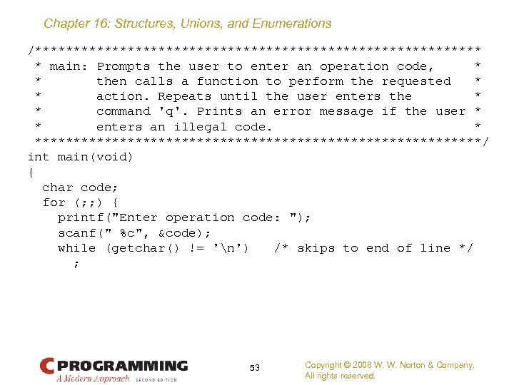 Chapter 16: Structures, Unions, and Enumerations /***************************** * main: Prompts the user to enter
