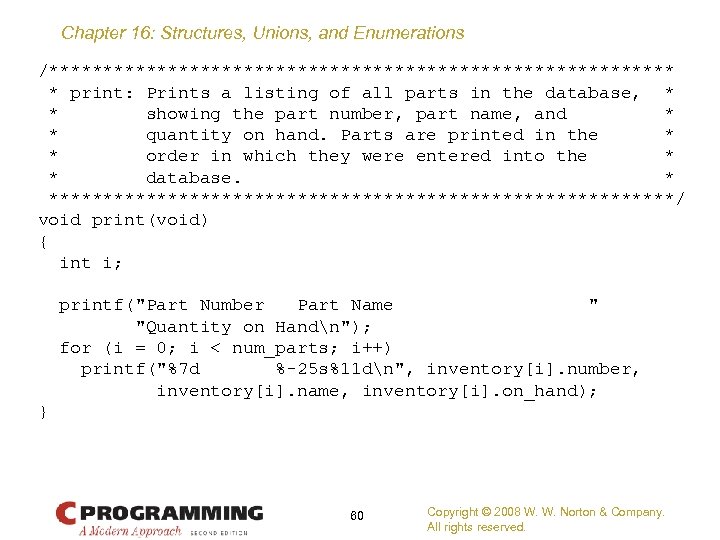 Chapter 16: Structures, Unions, and Enumerations /***************************** * print: Prints a listing of all