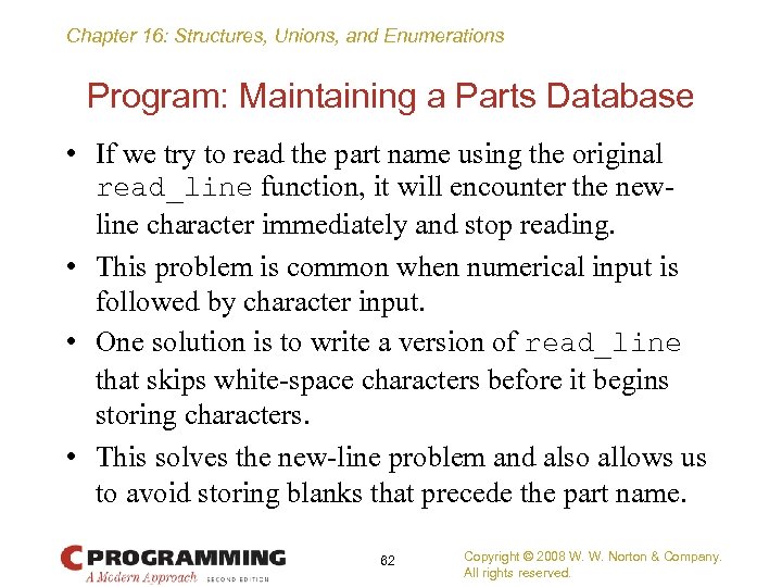Chapter 16: Structures, Unions, and Enumerations Program: Maintaining a Parts Database • If we