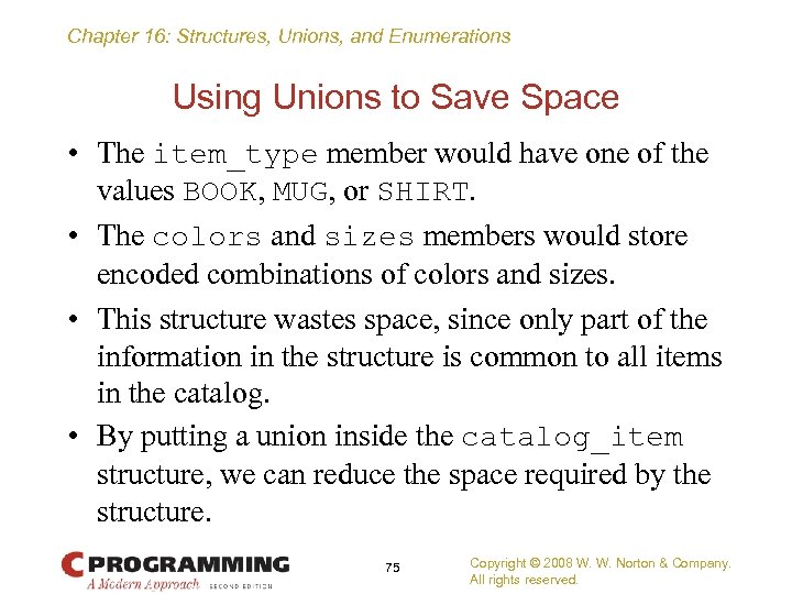 Chapter 16: Structures, Unions, and Enumerations Using Unions to Save Space • The item_type
