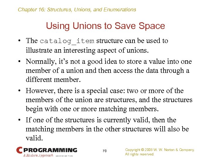 Chapter 16: Structures, Unions, and Enumerations Using Unions to Save Space • The catalog_item