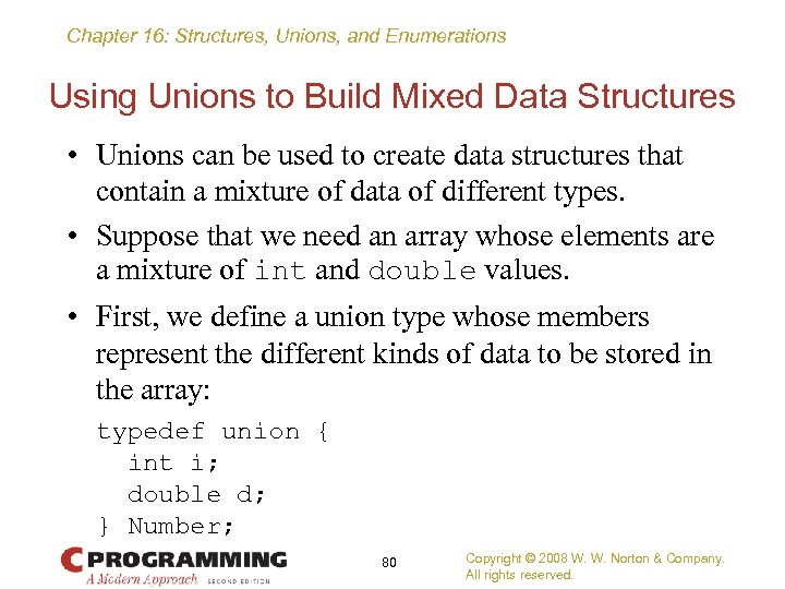 Chapter 16: Structures, Unions, and Enumerations Using Unions to Build Mixed Data Structures •