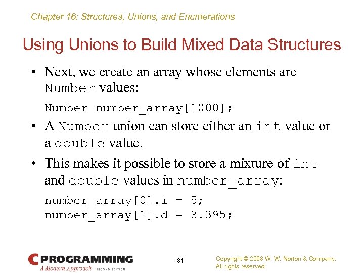 Chapter 16: Structures, Unions, and Enumerations Using Unions to Build Mixed Data Structures •