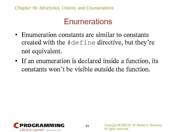 Chapter 16: Structures, Unions, and Enumerations • Enumeration constants are similar to constants created