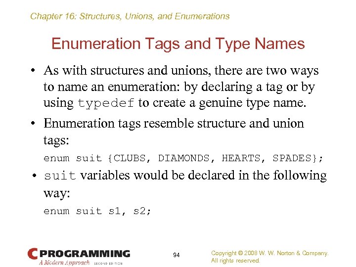 Chapter 16: Structures, Unions, and Enumerations Enumeration Tags and Type Names • As with