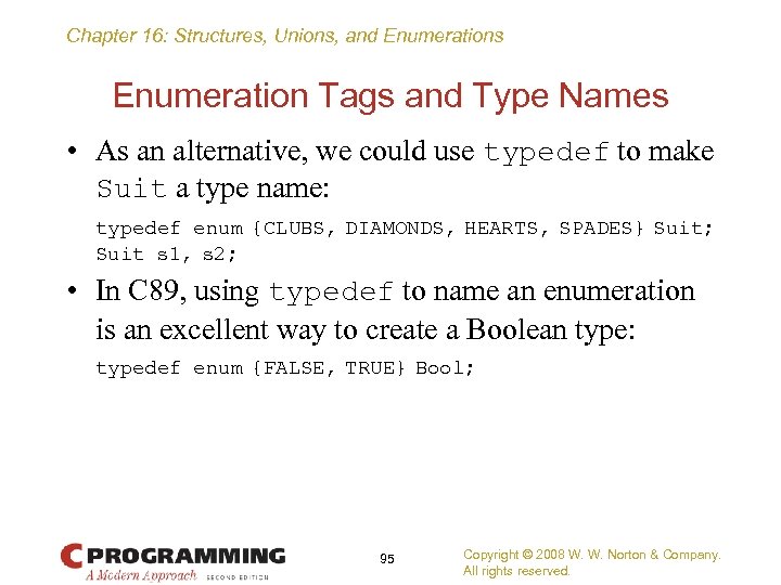 Chapter 16: Structures, Unions, and Enumerations Enumeration Tags and Type Names • As an