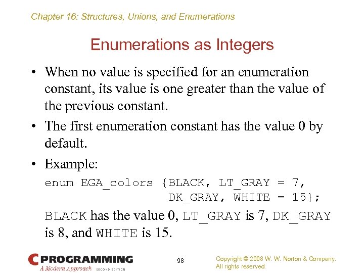 Chapter 16: Structures, Unions, and Enumerations as Integers • When no value is specified