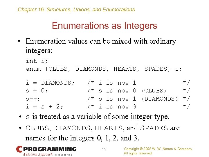 Chapter 16: Structures, Unions, and Enumerations as Integers • Enumeration values can be mixed