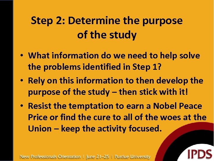 Step 2: Determine the purpose of the study • What information do we need
