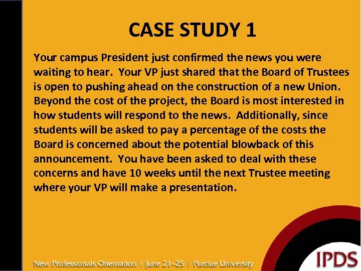 CASE STUDY 1 Your campus President just confirmed the news you were waiting to