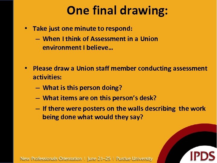 One final drawing: • Take just one minute to respond: – When I think