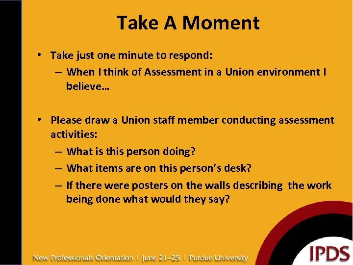 Take A Moment • Take just one minute to respond: – When I think