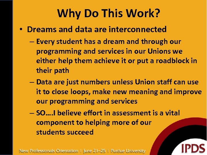 Why Do This Work? • Dreams and data are interconnected – Every student has