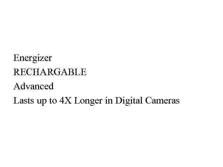 Energizer RECHARGABLE Advanced Lasts up to 4 X Longer in Digital Cameras 