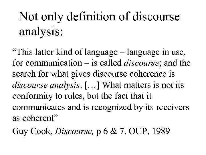 Not only definition of discourse analysis: “This latter kind of language – language in