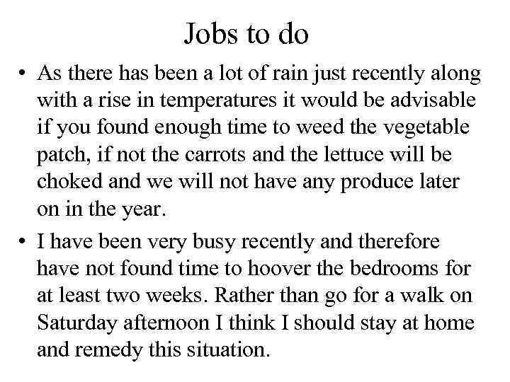 Jobs to do • As there has been a lot of rain just recently