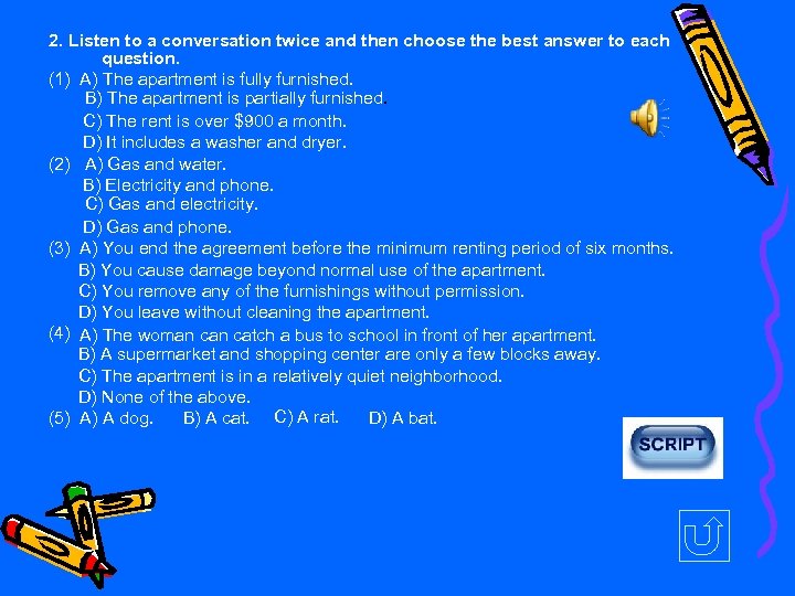 2. Listen to a conversation twice and then choose the best answer to each