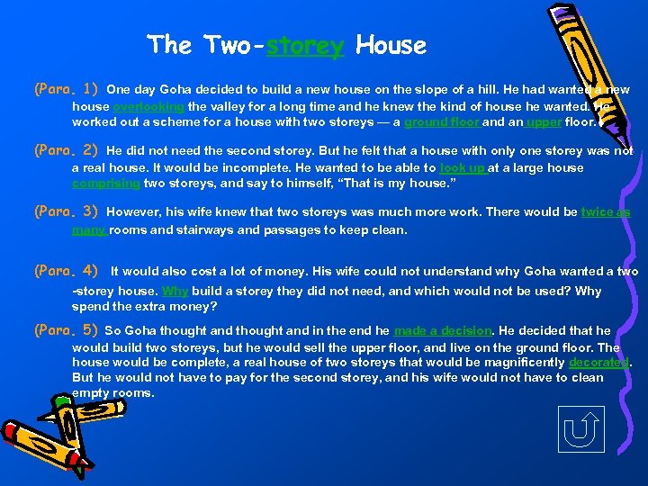 The Two-storey House (Para. 1) One day Goha decided to build a new house