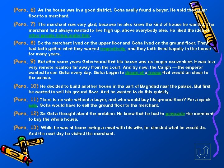 (Para. 6) As the house was in a good district, Goha easily found a