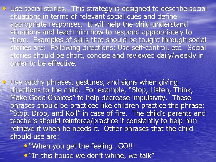  • Use social stories. This strategy is designed to describe social situations in