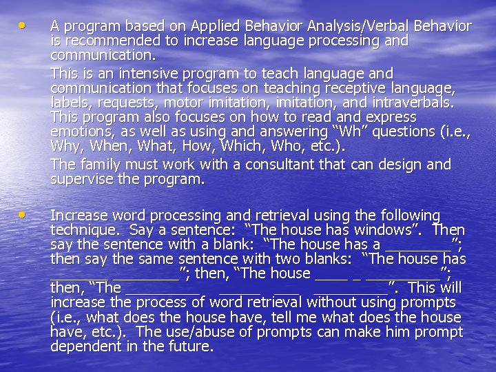  • A program based on Applied Behavior Analysis/Verbal Behavior is recommended to increase