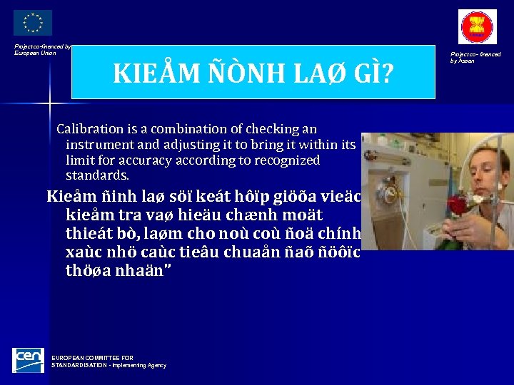 Project co-financed by European Union KIEÅM ÑÒNH LAØ GÌ? Calibration is a combination of