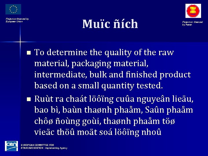 Project co-financed by European Union Muïc ñích Project co- financed by Asean To determine