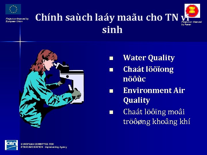 Project co-financed by European Union Chính saùch laáy maãu cho TN vi sinh Project