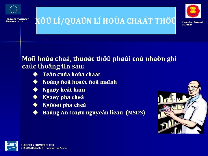 Project co-financed by European Union XÖÛ LÍ/QUAÛN LÍ HOÙA CHAÁT THÖÛ Moïi hoùa chaá,